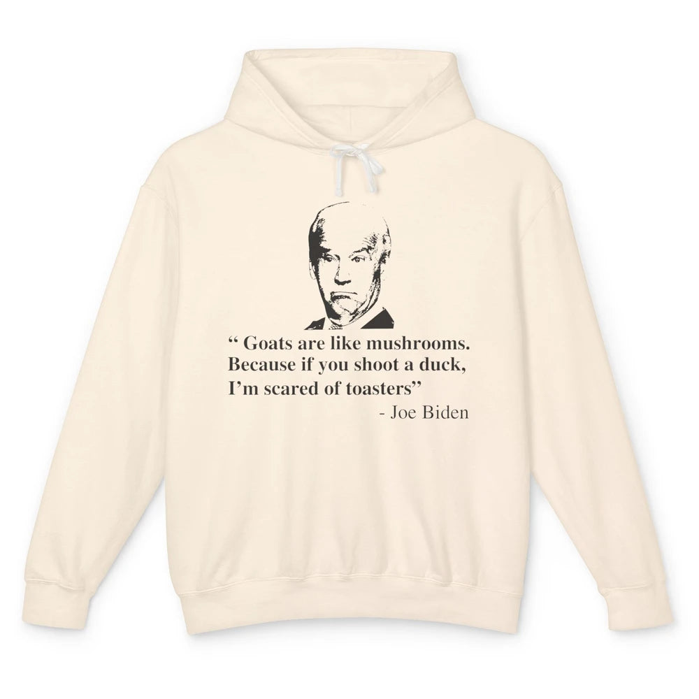 Funny Joe Biden Goats Are Like Mushrooms Anti Biden Politic Unisex Lightweight Hoodie