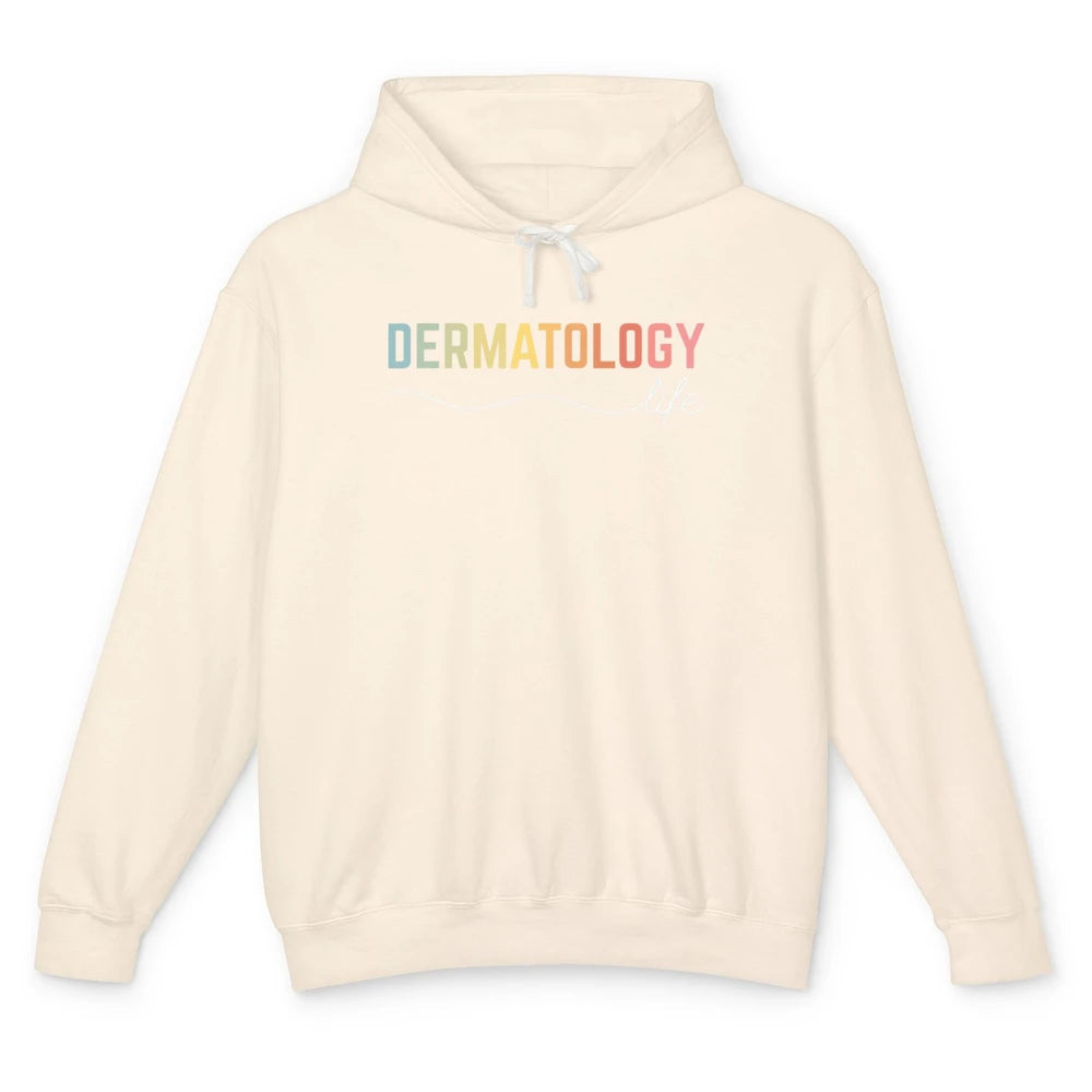 Dermatology Life Medical Nurse Skincare Doctor Dermatologist Unisex Lightweight Hoodie