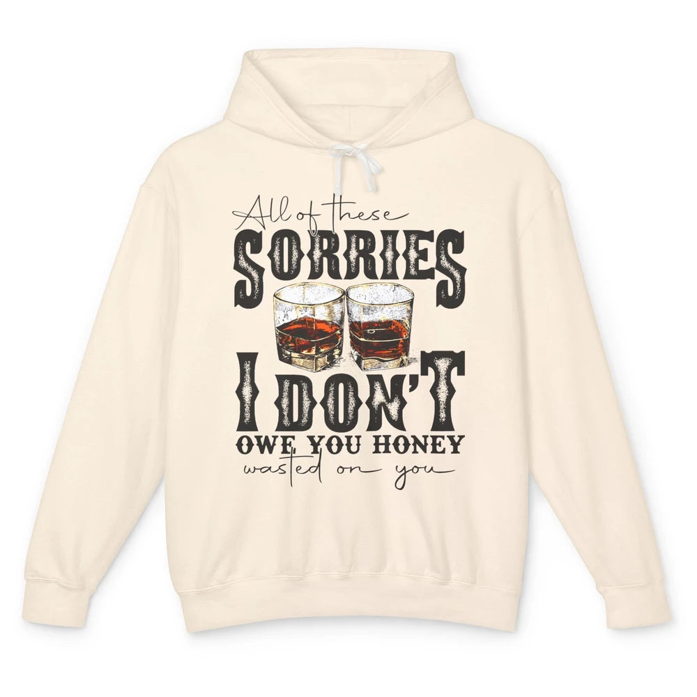 Retro Whiskey All Of These Sorries Wasted On You Western Unisex Lightweight Hoodie