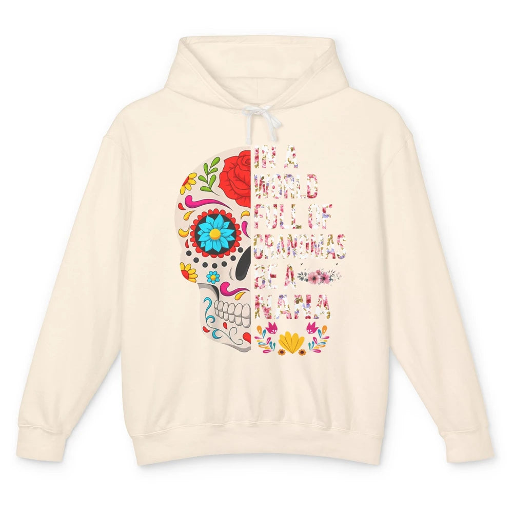 Floral Sugar Skull In A World Full of Grandmas Be A Nana Unisex Lightweight Hoodie