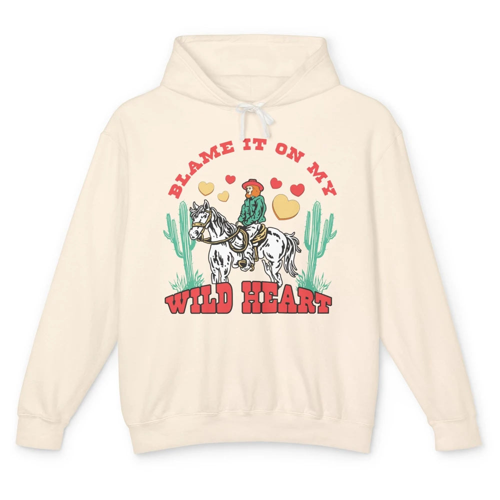 Blame It On My Wild Heart Horseback Cowgirl Rodeo Valentine Cactus Love Howdy Vintage Unisex Lightweight Hoodie