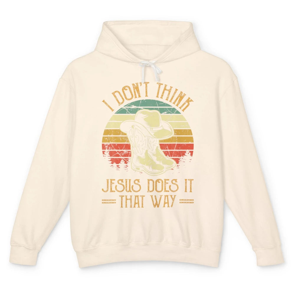 Western Cowboy Hat Boots Jesus Done It That Way God Christ Unisex Lightweight Hoodie