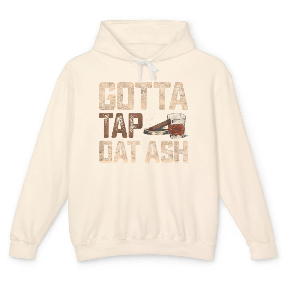 Tap Dat Ash Cigar Whiskey Wine Shot Drinker Alcohol Bourbon Unisex Lightweight Hoodie