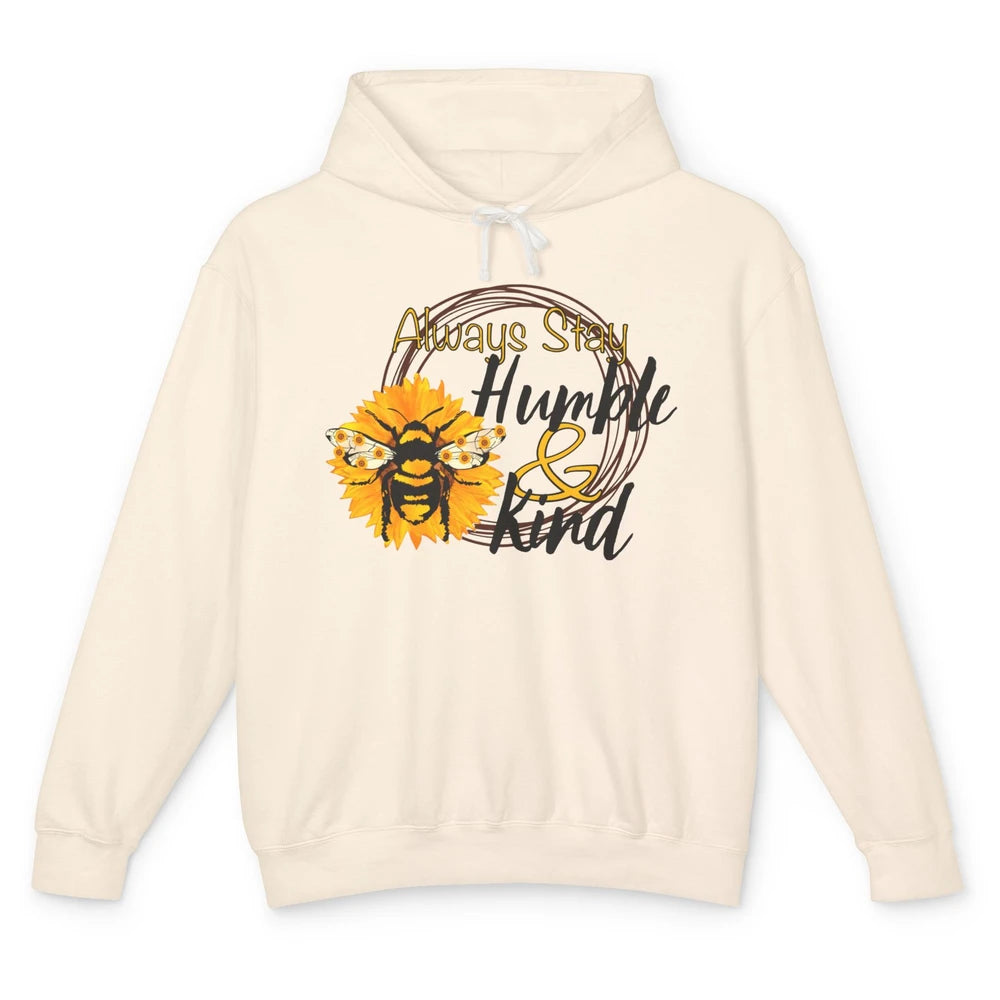 Honey Bee Sunflower Always Stay Humble And Kind Kindness Unisex Lightweight Hoodie