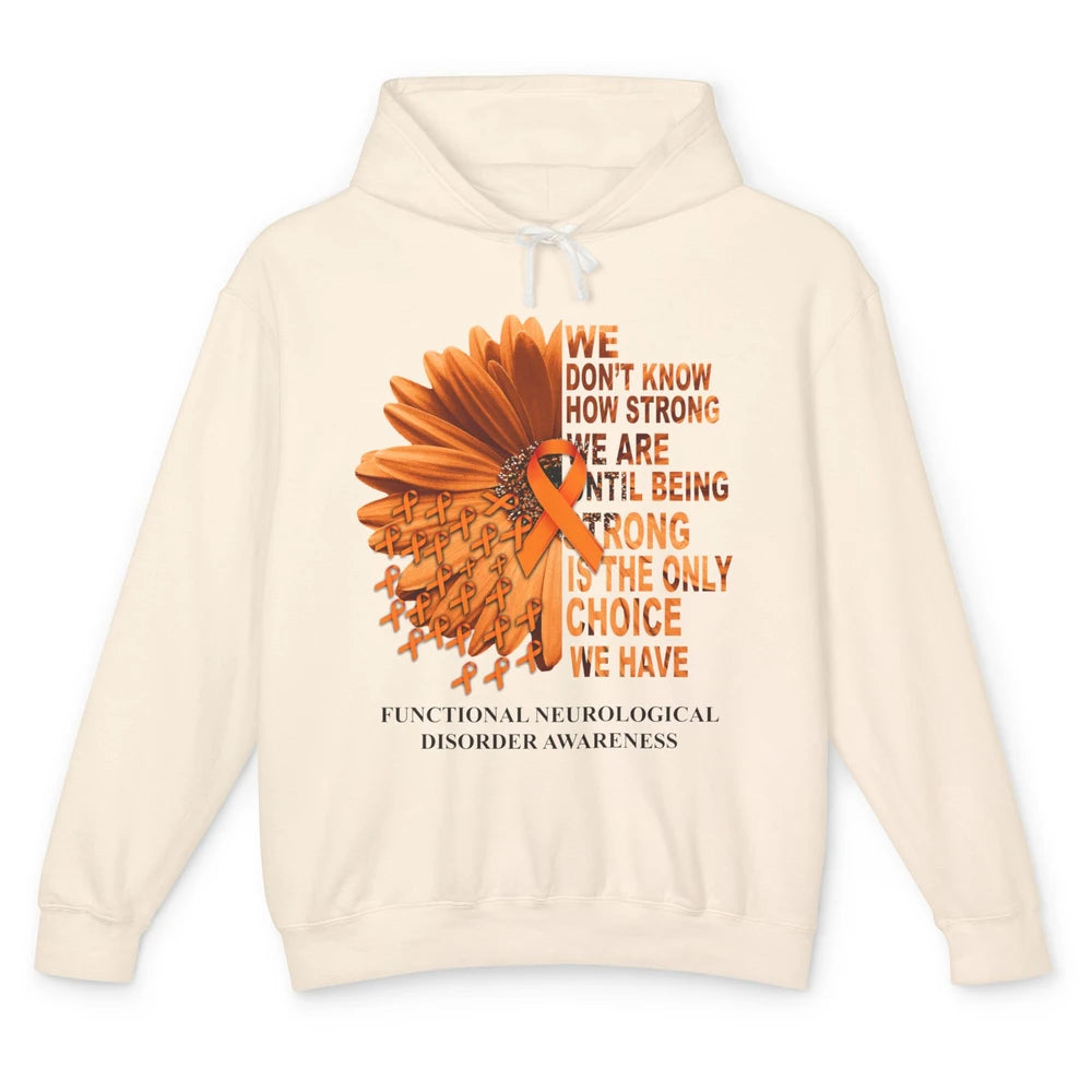 FND Awareness Daisy Orange Ribbon We Don't Know How Strong Unisex Lightweight Hoodie