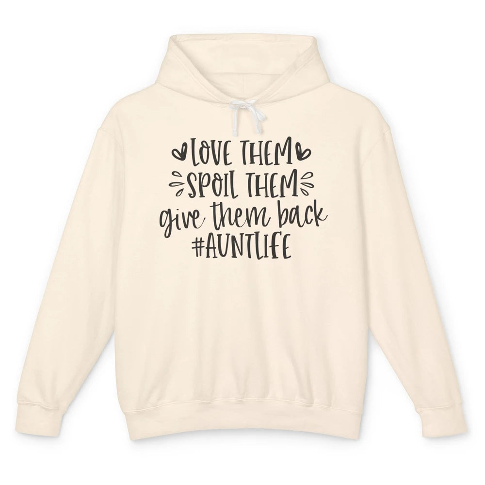 Funny Aunt Life Love Them Spoil Them Give Them Back Auntie Unisex Lightweight Hoodie