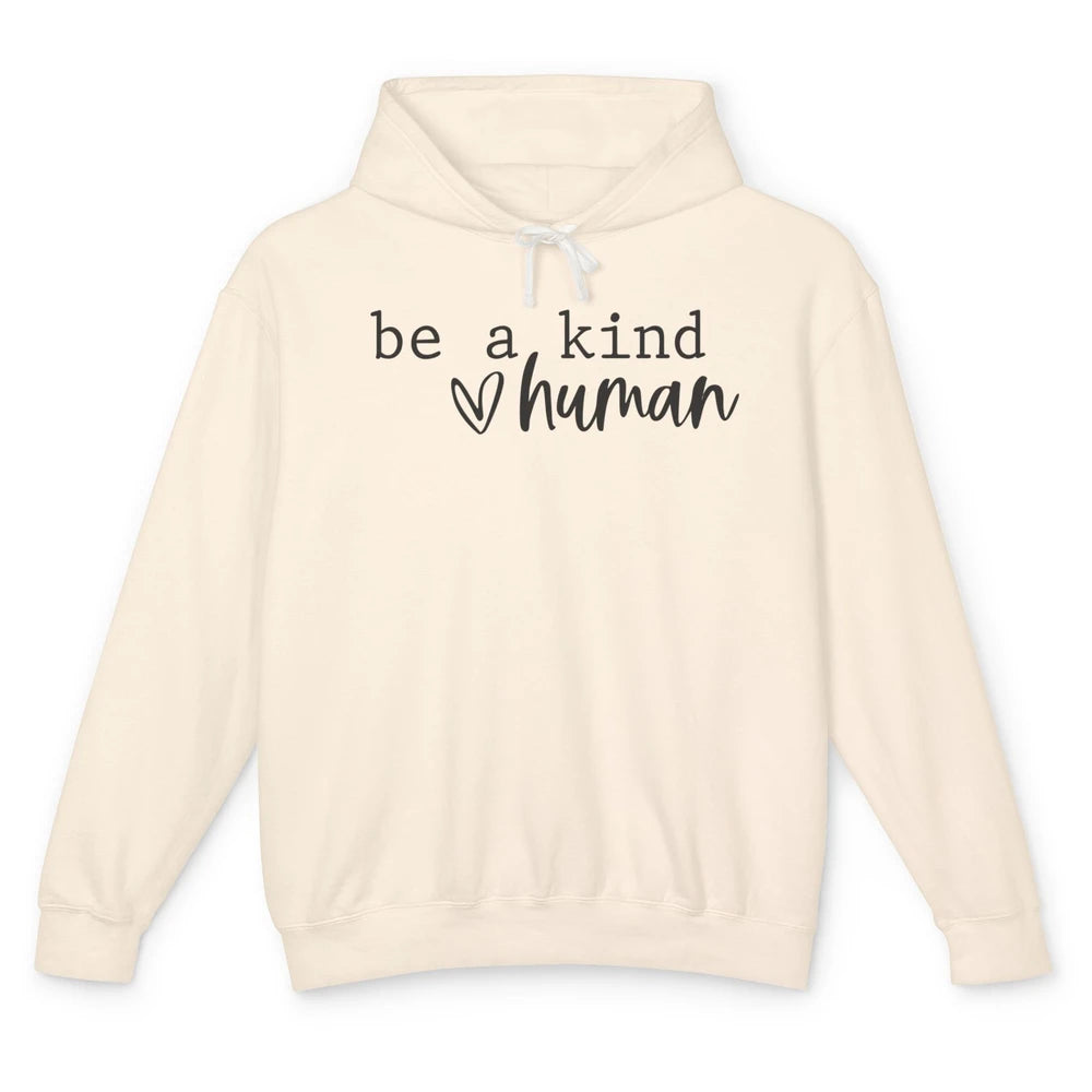 Be A Kind Human Positive Quote Heart Graphic Inspirational Unisex Lightweight Hoodie