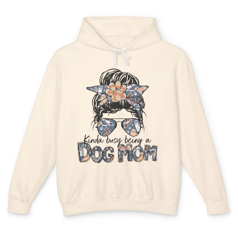 Kinda Busy Being A Dog Mom Messy Bun Hair Glasses Dog Paws Unisex Lightweight Hoodie