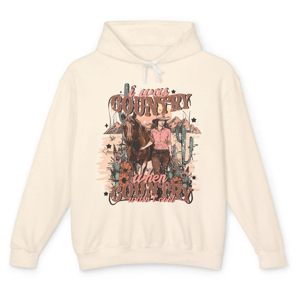 Desert Cowgirl I Was Country When It Wasn't Cool Western Unisex Lightweight Hoodie