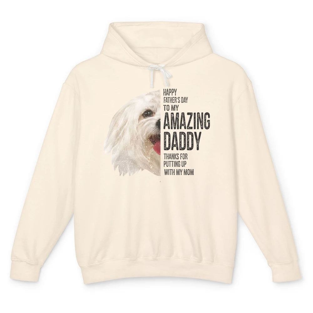 Maltese Dad Happy Fathers Day To My Amazing Daddy Maltese Unisex Lightweight Hoodie