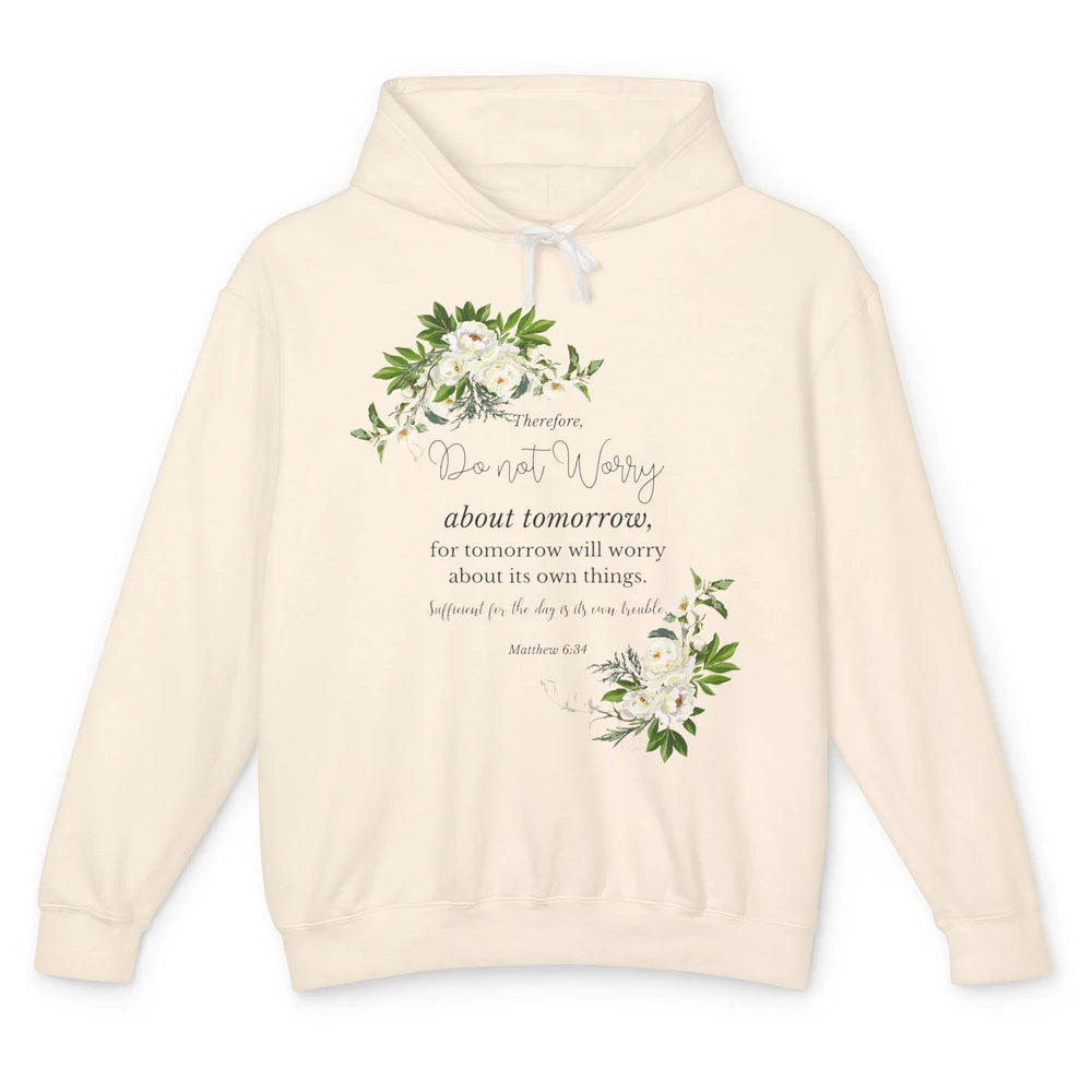 Floral Christian Do Not Worry About Tomorrow Bible Verse Unisex Lightweight Hoodie