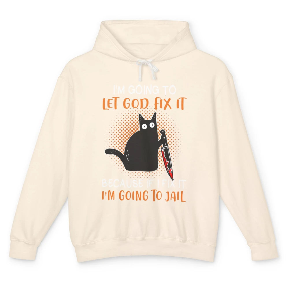 Black Murderous Cat Knife I'm Gonna Let God Fix It Halloween Unisex Lightweight Hoodie