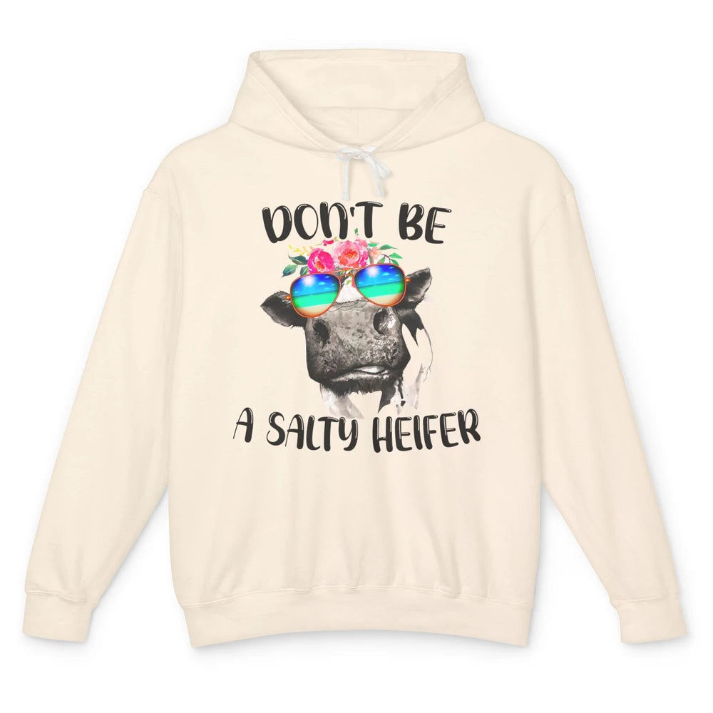 Funny Heifer Sunglasses Don't Be A Salty Heifer Cow Farmers Unisex Lightweight Hoodie