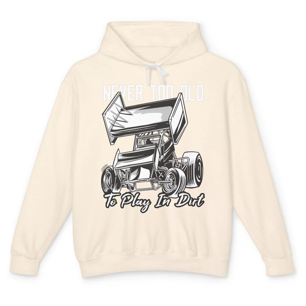 Never Old Play In Dirt Track Racing Truck Sprint Car Retro Unisex Lightweight Hoodie