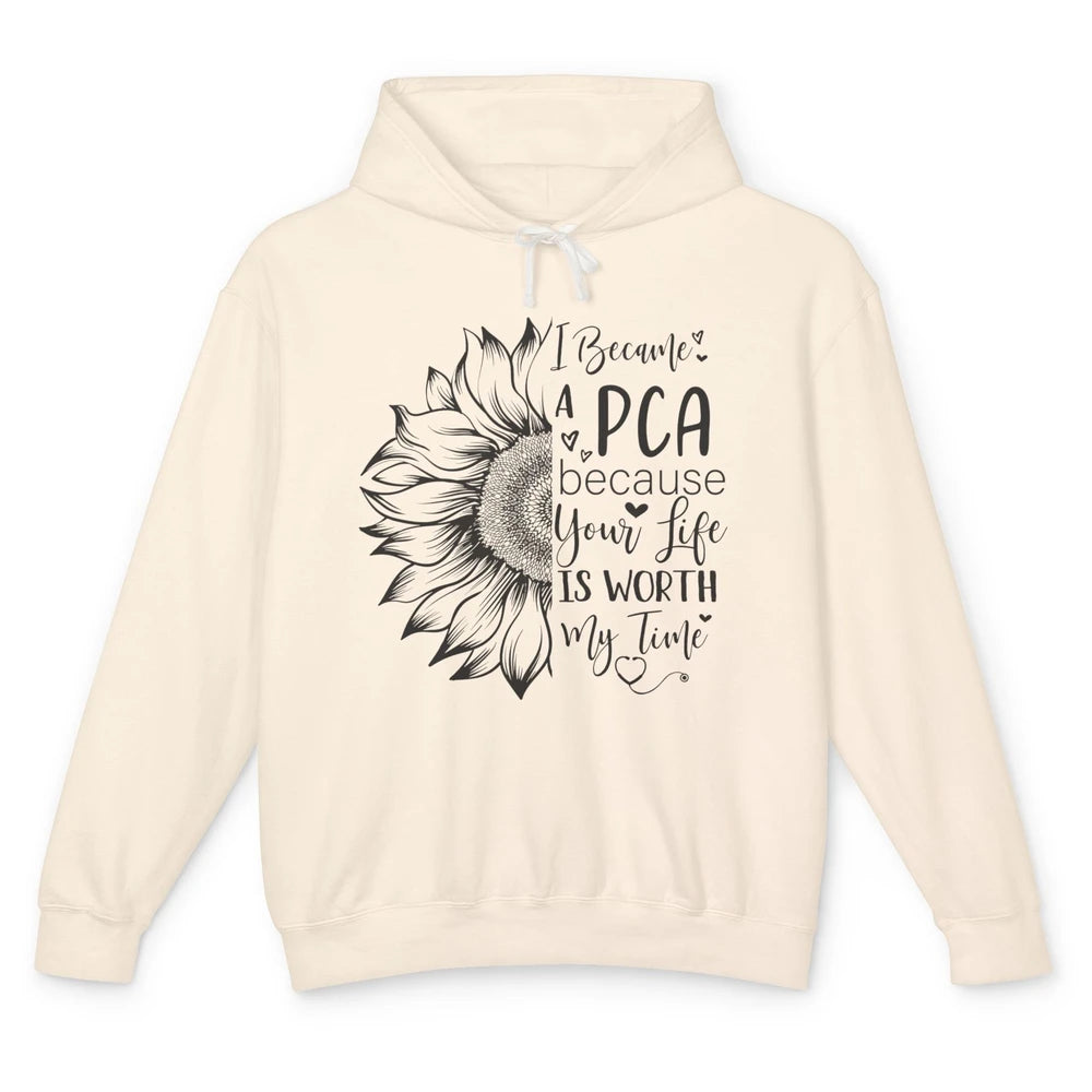 PCA Life I Became A PCA Your Life Woth My Time Nurse Life Unisex Lightweight Hoodie