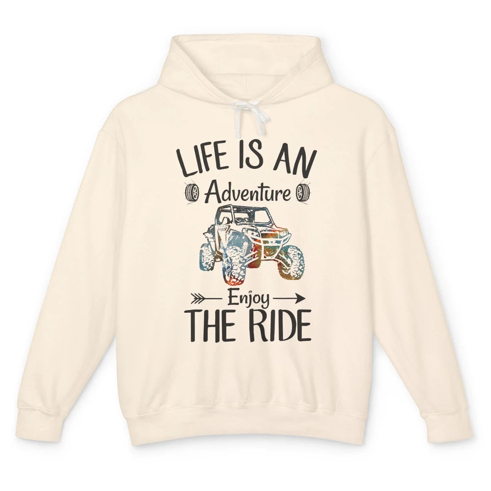 Life Is An Adventure Enjoy The Ride UTV Off-roading SXS Life Unisex Lightweight Hoodie