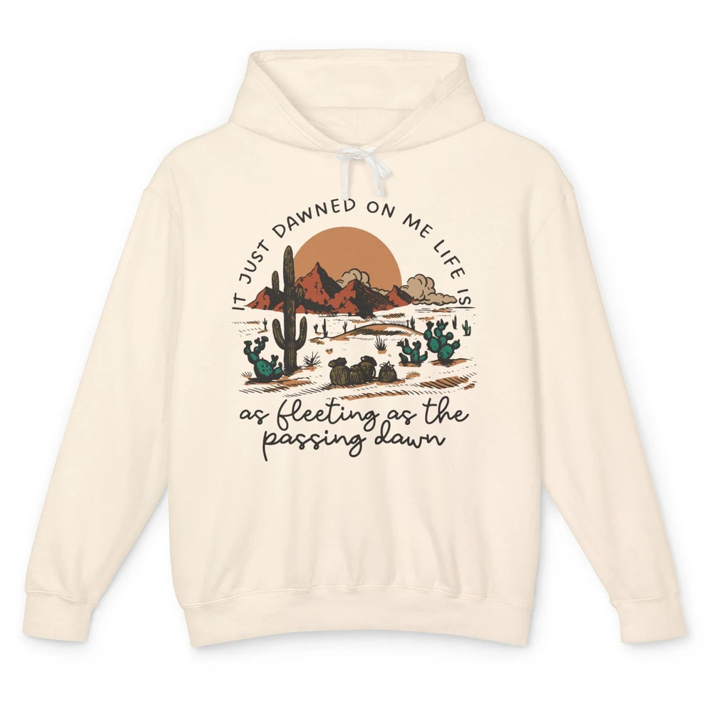 Desert Sunrise It Just Dawned On Me Life Country Summertime Unisex Lightweight Hoodie