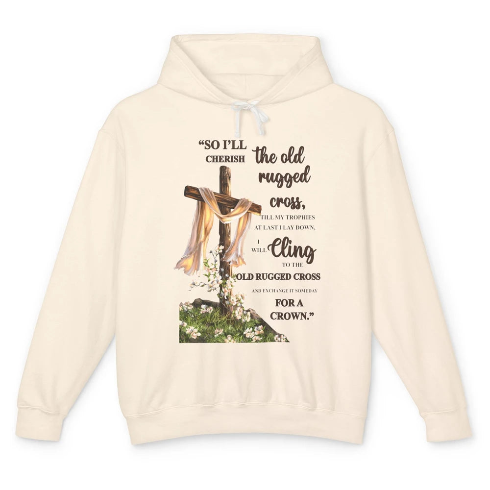 Christian Jesus Cross So I'll Cherish The Old Rugged Cross Unisex Lightweight Hoodie