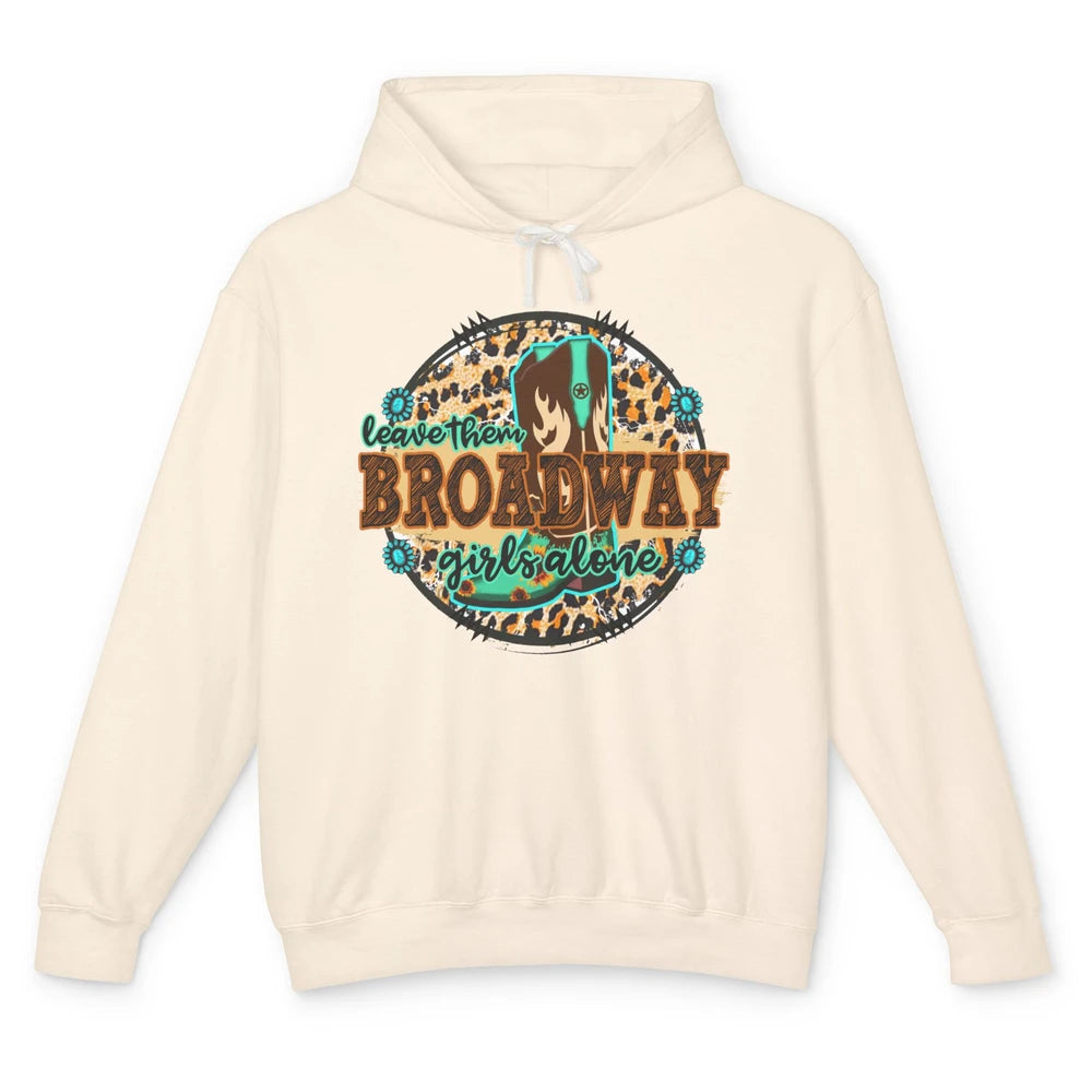 Leopard Cowgirl Boots Leave Them Broadway Girls Alone Cowboy Unisex Lightweight Hoodie