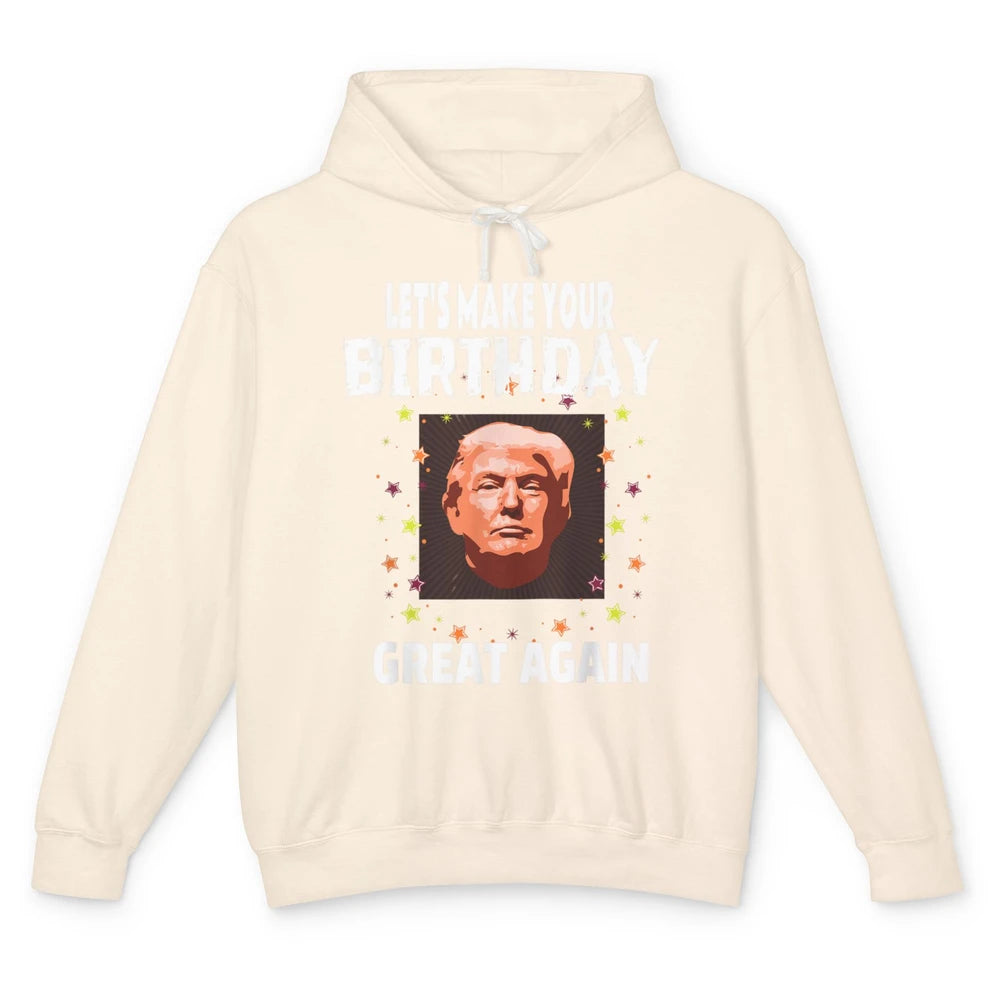 Funny Donald Trump Patriotic Make Your Birthday Great Again Unisex Lightweight Hoodie