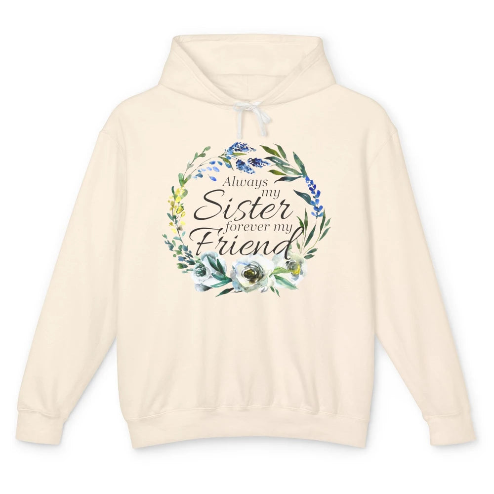 Floral Always My Sister Forever My Friend Cute Bestie Gift Unisex Lightweight Hoodie