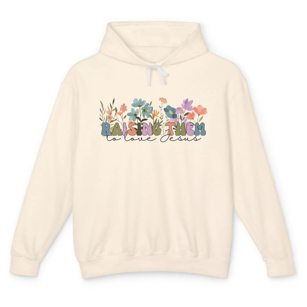 Wildflower Raising Them To Love Jesus Christian Bible Verse Unisex Lightweight Hoodie