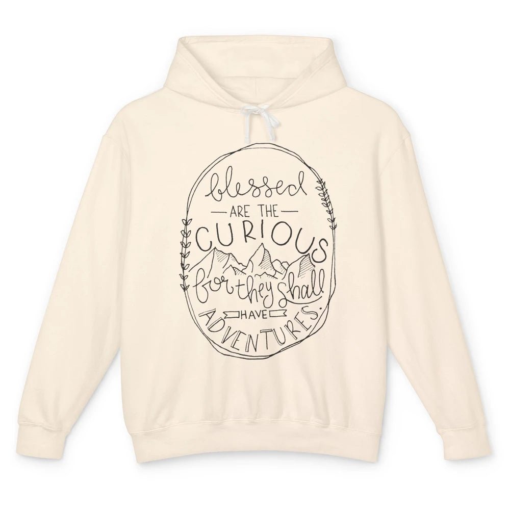 Blessed Are The Curious For They Shall Have Adventures Unisex Lightweight Hoodie