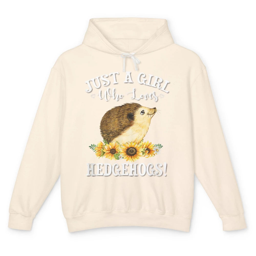 Just Girl Loves Hedgehogs Sunflowers Hedgie Floral Pet Owner Unisex Lightweight Hoodie