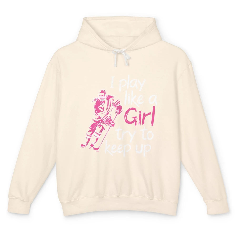 Pink Watercolor Ice Hockey Player Like Girl Try To Keep Up Unisex Lightweight Hoodie