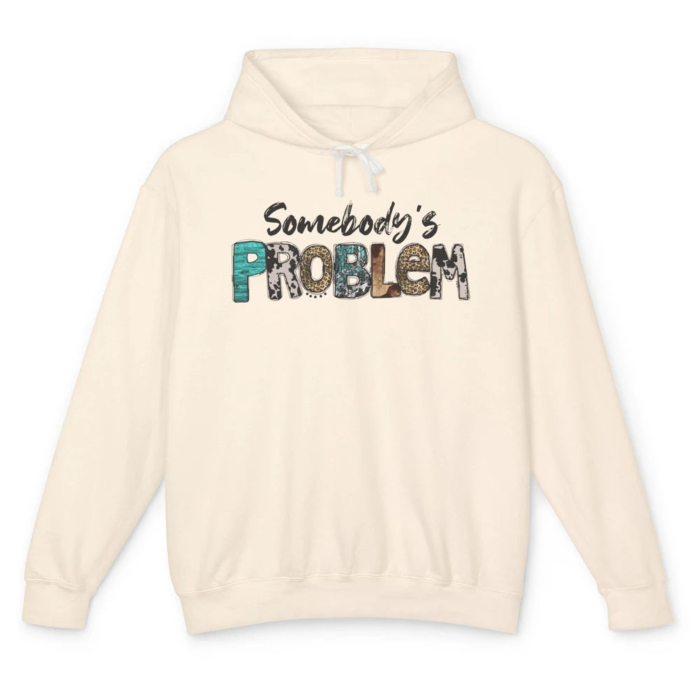 Leopard Somebody's Problem Western Country Music Cowboy Unisex Lightweight Hoodie