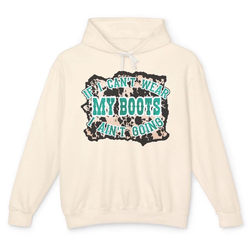 Leopard Cowgirl If I Can't Wear My Boot I Aint Going Western Unisex Lightweight Hoodie