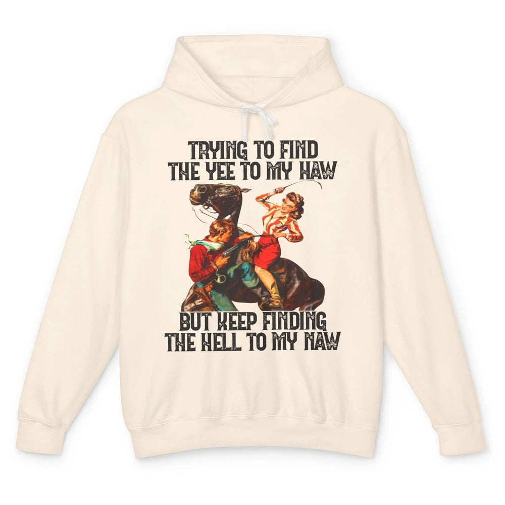 Cowgirl Trying To Find The Yee To My Haw Western Cowboy Gift Unisex Lightweight Hoodie