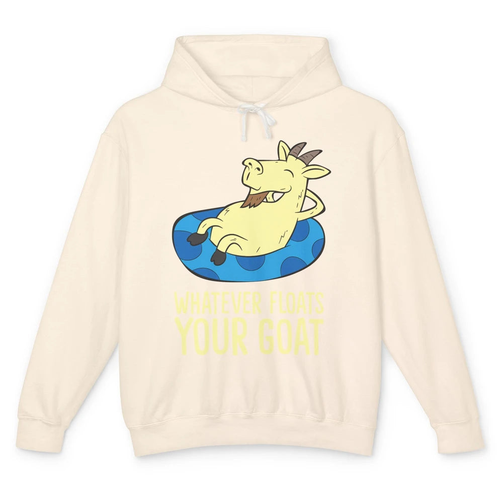 Funny Summer Goat Whatever Floats Your Goat Farming Mom Gift Unisex Lightweight Hoodie