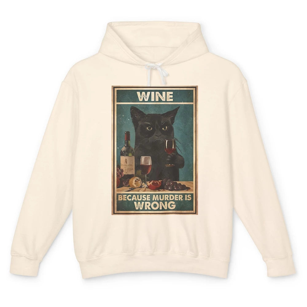 Funny Black Cat Drinking Because Murder Is Wrong Wine Lovers Unisex Lightweight Hoodie