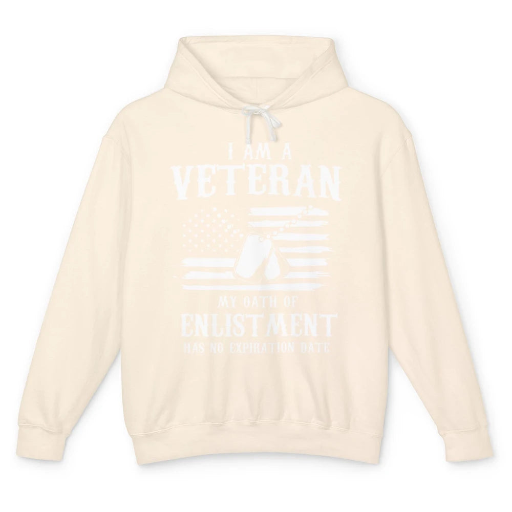 I Am A Veteran My Oath Of Enlistment Has No Expiration Date Unisex Lightweight Hoodie