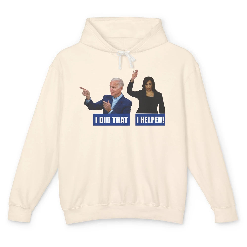 Funny Joe Biden I Did That Anti Biden Liberal Kamala Harris Unisex Lightweight Hoodie