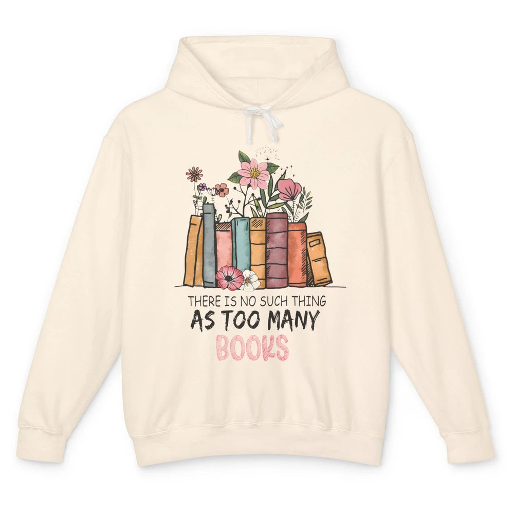 Too Many Books Wildflowers Floral Librarian Bookworm Library Unisex Lightweight Hoodie