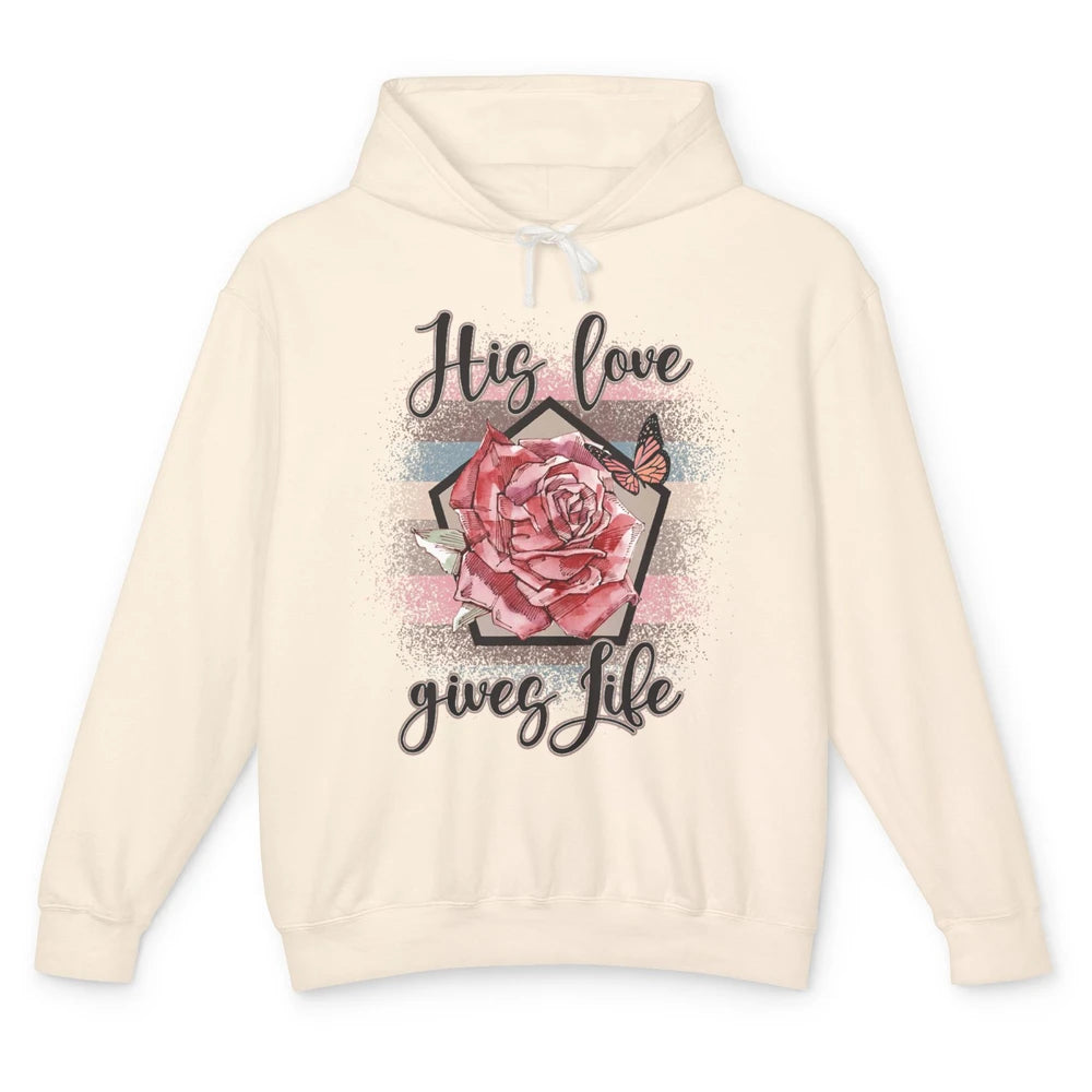 Religious Jesus Christian His Love Gives Life Pink Rose God Unisex Lightweight Hoodie