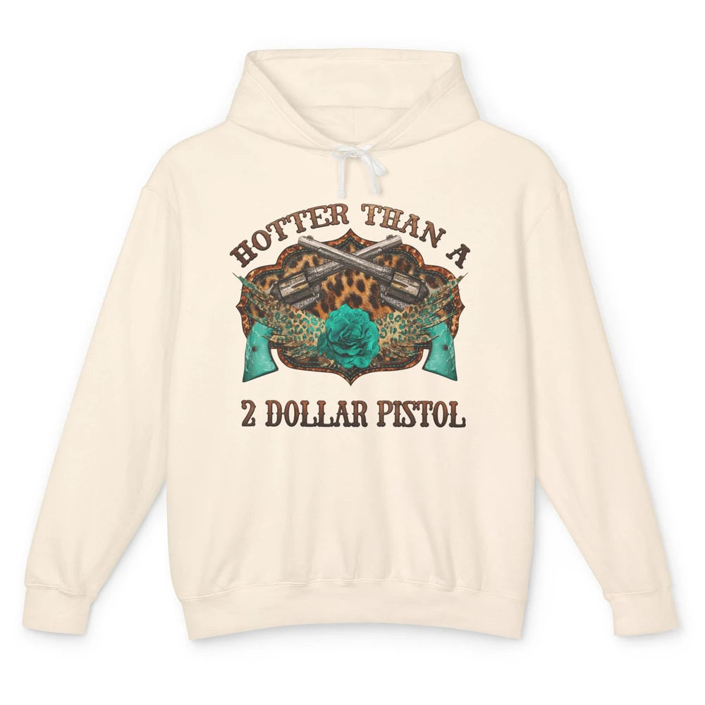 Funny Cowboy Hotter Than A 2 Dollar Pistol Western Country Unisex Lightweight Hoodie