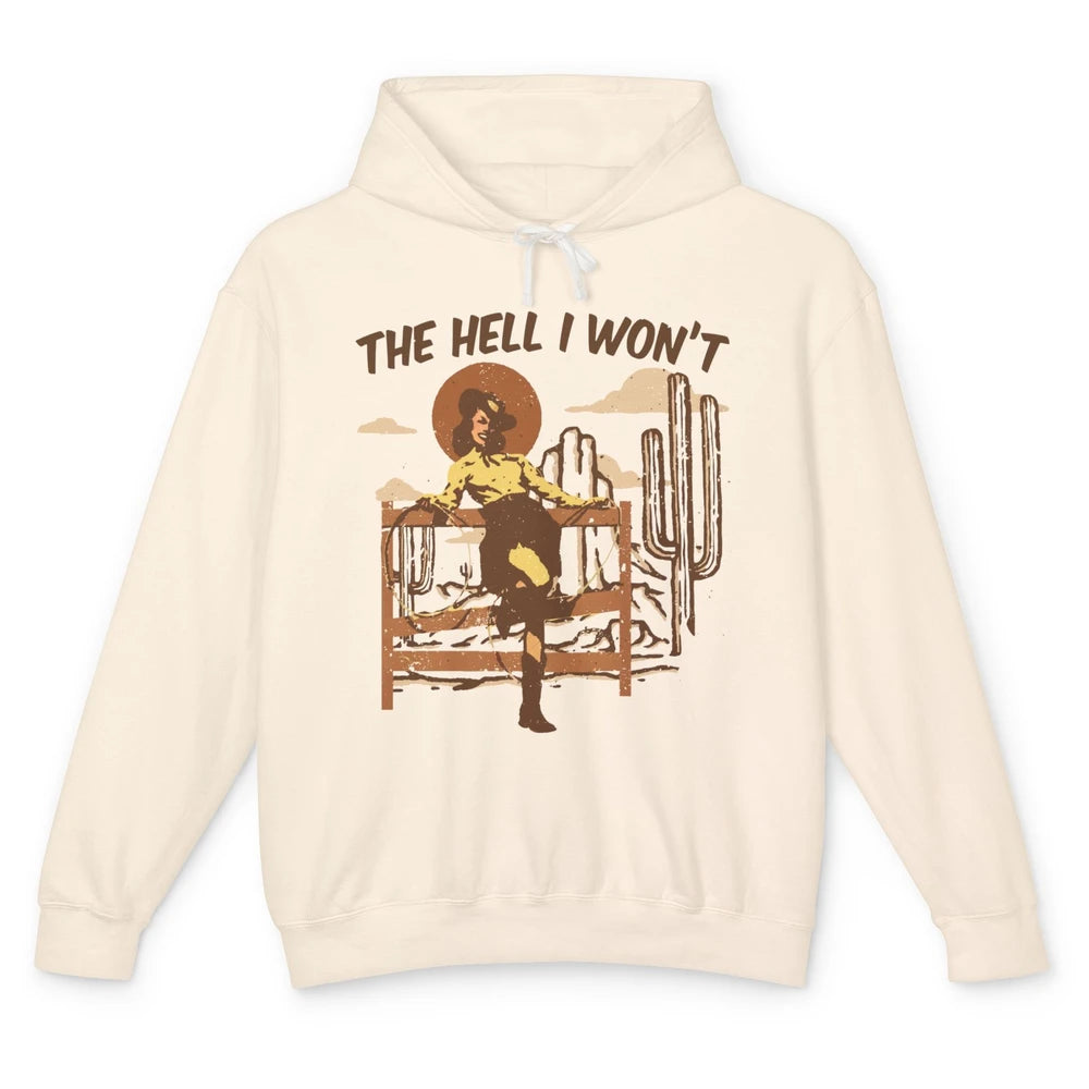 The Hell I Wont Cowgirl Cowboy Western Country Vintage Texas Unisex Lightweight Hoodie