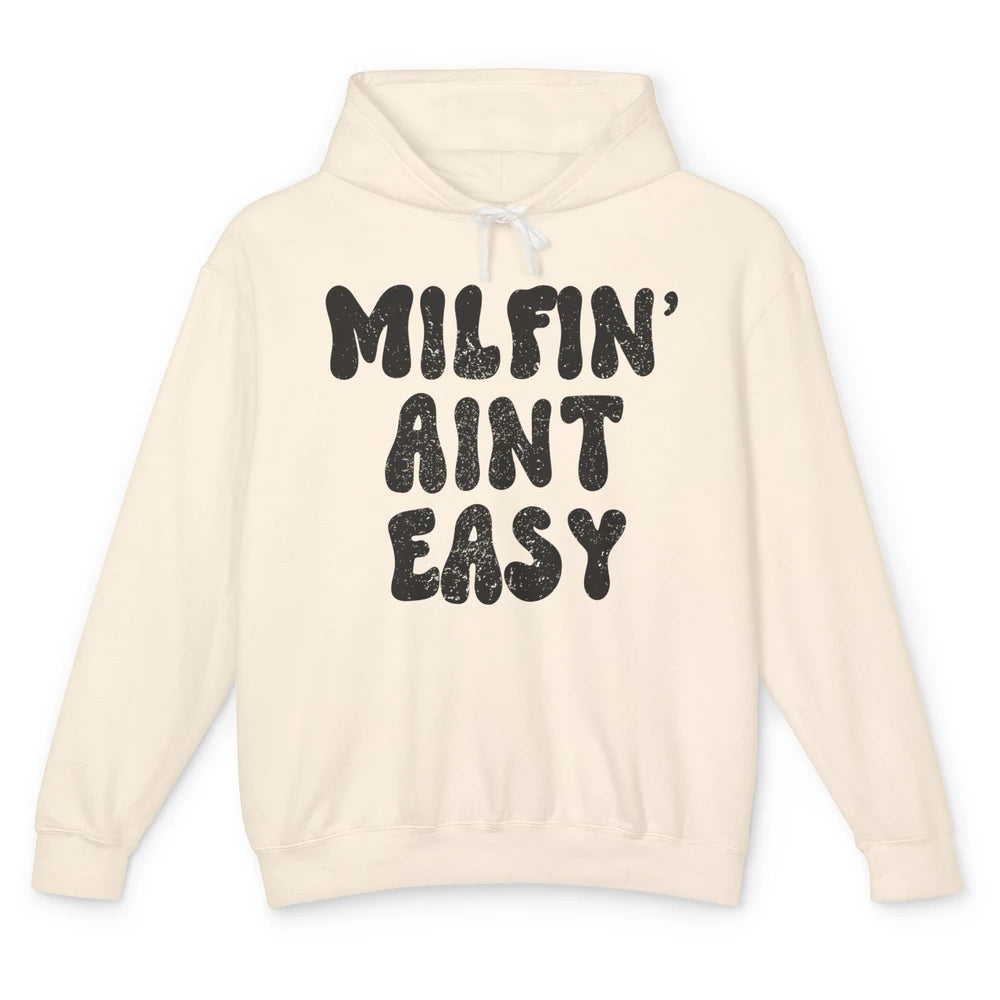 Funny Milfing Ain't Easy Sarcastic Antisocial Women Lady Unisex Lightweight Hoodie