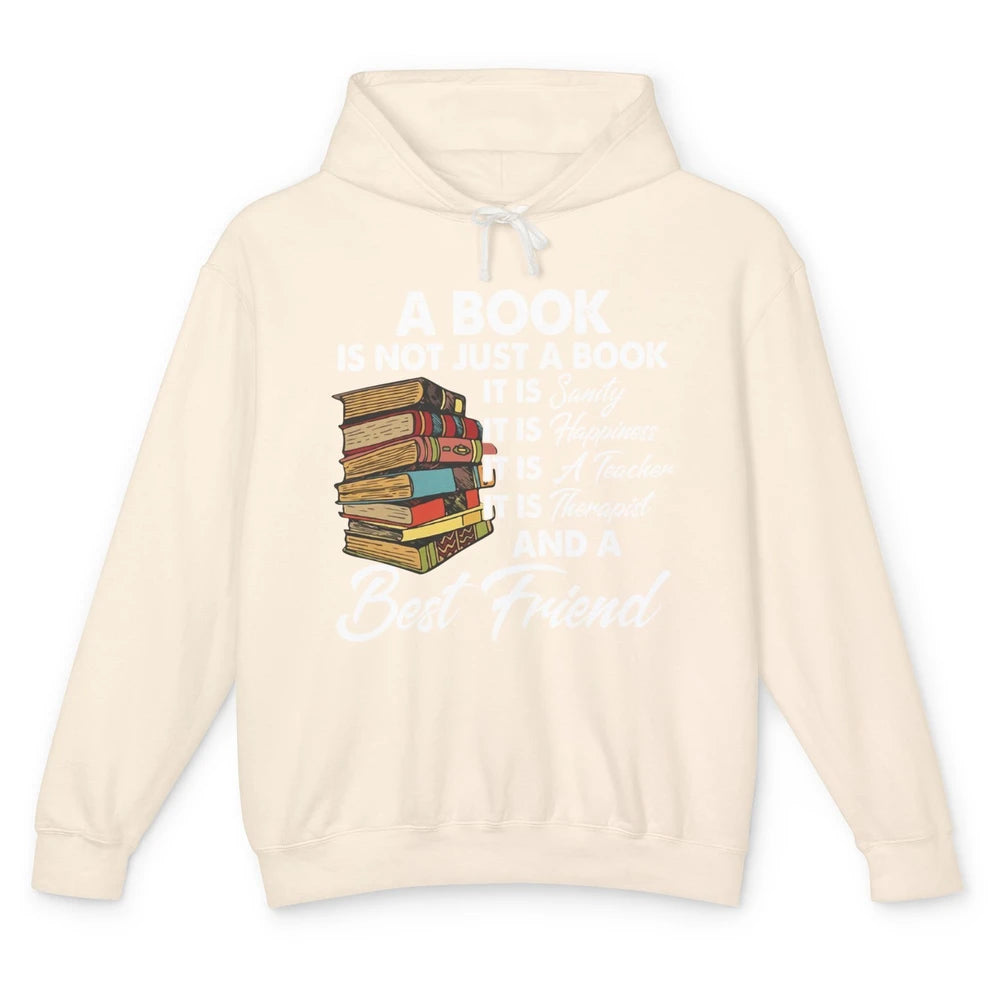 Book Is A Best Friend Sanity Happiness Teacher Reading Lover Unisex Lightweight Hoodie