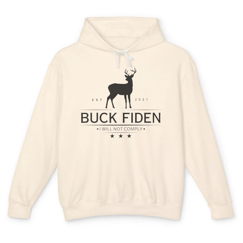 Funny Buck Fiden I Will Not Comply Anti Biden Liberals Unisex Lightweight Hoodie