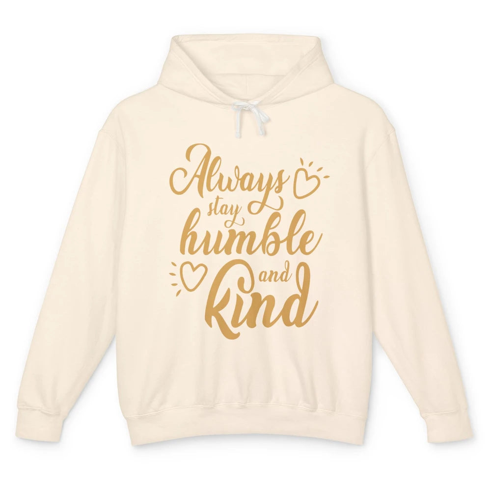 Always Stay Humble And Kind Spread Kindness Inspirational Unisex Lightweight Hoodie