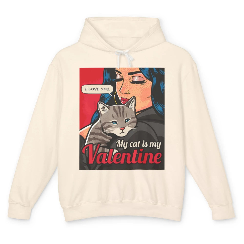 Happy Valentine Day Funny My Cat Is My Valentine Love Women Unisex Lightweight Hoodie