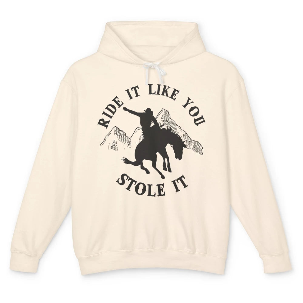 Vintage Cowboy Riding Horse Ride It Like You Stole Western Unisex Lightweight Hoodie