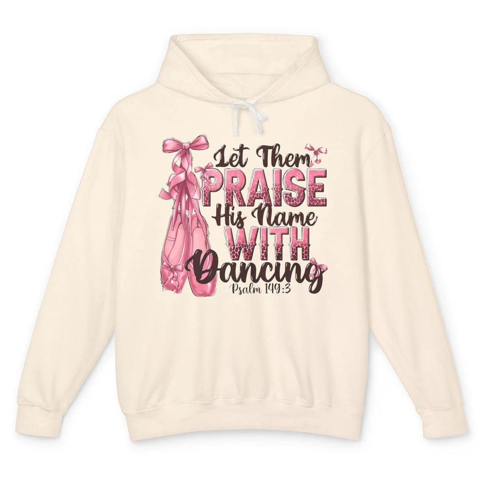 Ballerina Let Them Praise His Name With Dancing Bible Verse Unisex Lightweight Hoodie