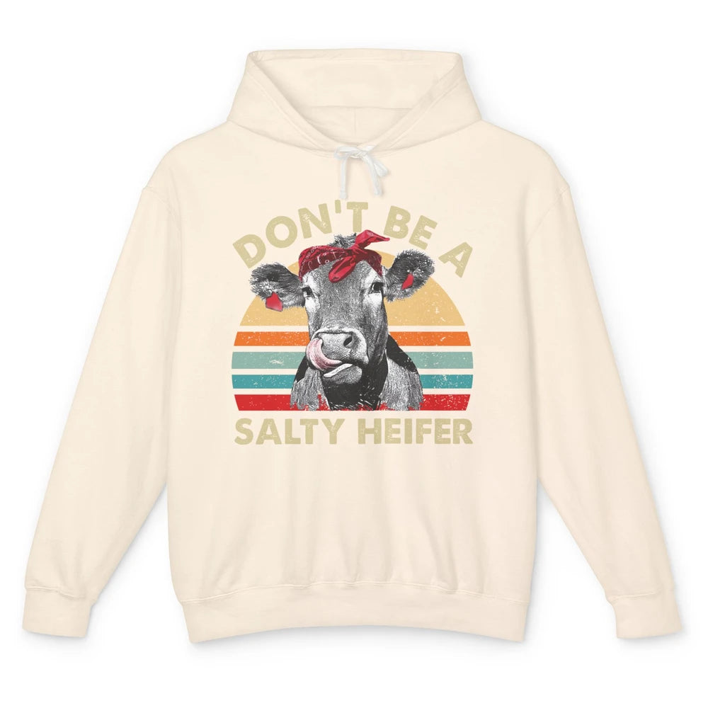 Don't Be A Salty Heifer Funny Heifer Vintage Cow Lovers Unisex Lightweight Hoodie