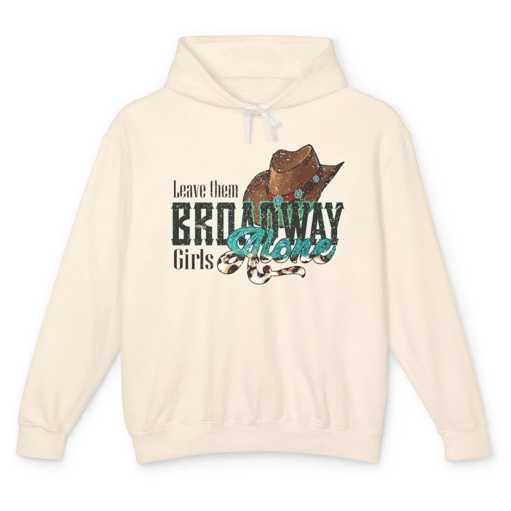 Leopard Cowgirl Hat Leave Them Broadway Girls Alone Western Unisex Lightweight Hoodie