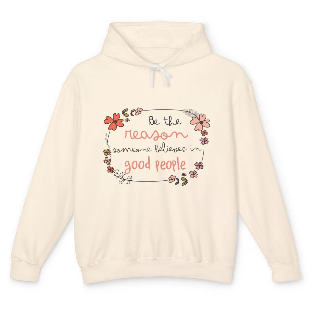 Reason Believe Good People Vintage Wildflower Positive Mind Unisex Lightweight Hoodie